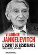 L-ESPRIT DE RESISTANCE - TEXTES INEDITS, 1943-1983 